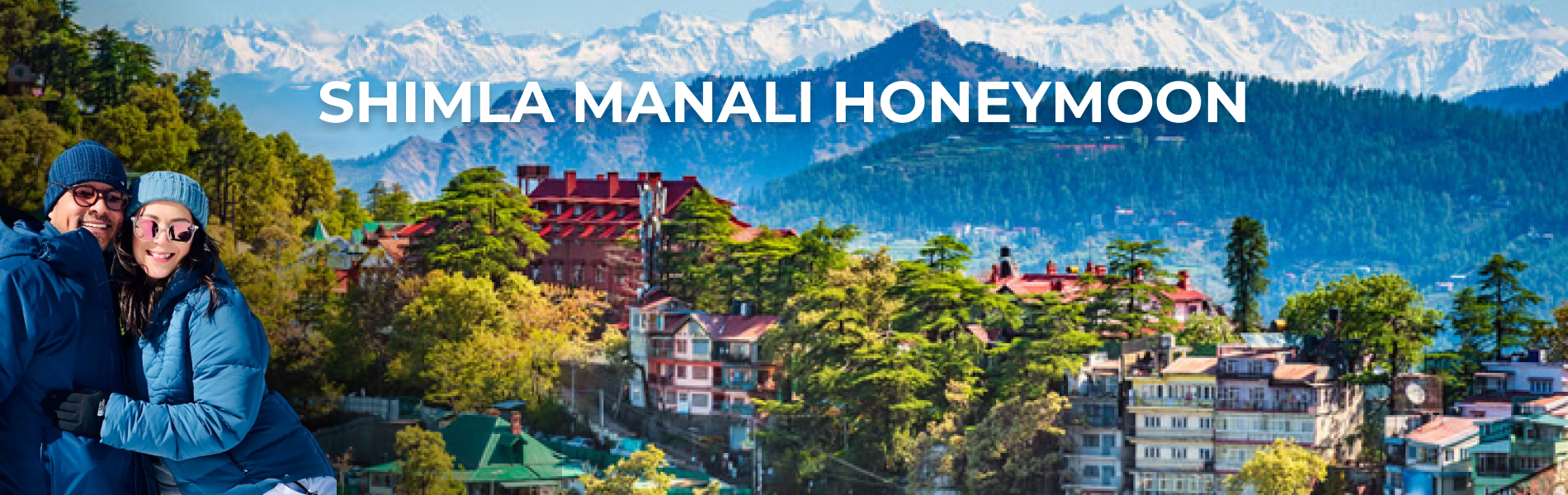 HONEYMOON SPECIAL PACKAGES - SHIMLA MANALI